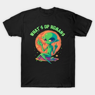 what's up humans T-Shirt